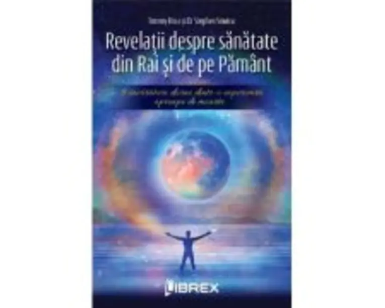 Revelatii despre sanatate din Rai si de pe Pamant - Tommy Rosa, Stephen Sinatra
