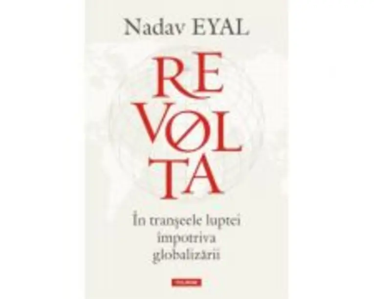 Revolta. In transeele luptei impotriva globalizarii - Nadav Eyal