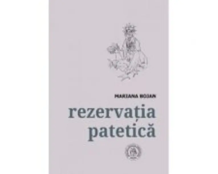 Rezervatia patetica. Antologie - Mariana Bojan