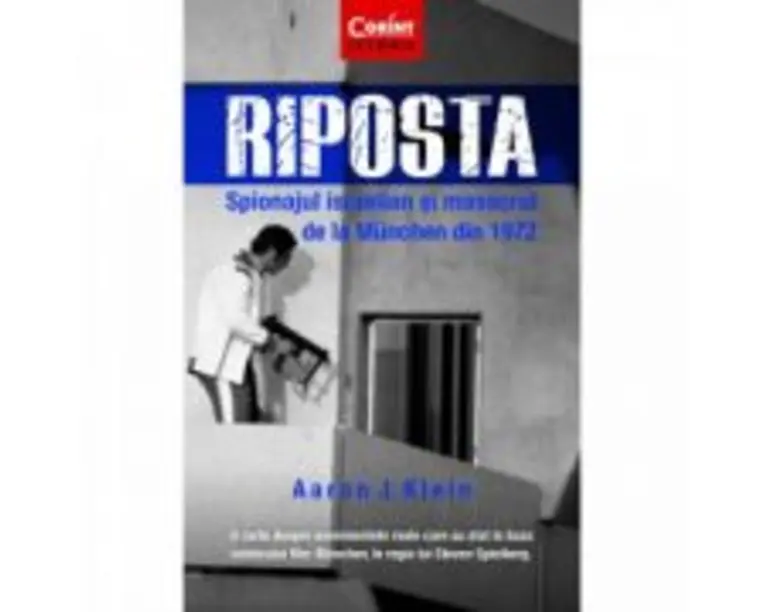 Riposta. Spionajul israelian si masacrul de la Munchen din 1972 - Aaron J. Klein