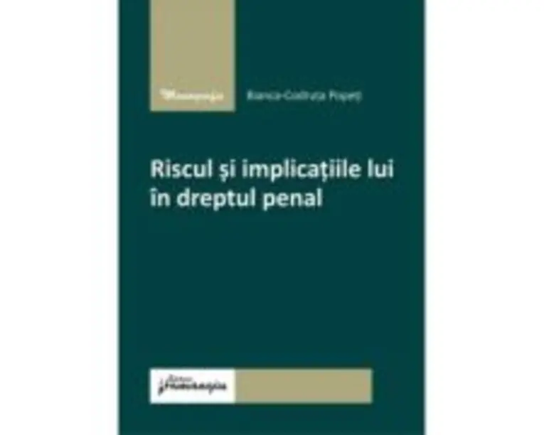 Riscul si implicatiile lui in dreptul penal - Bianca-Codruta Popeti
