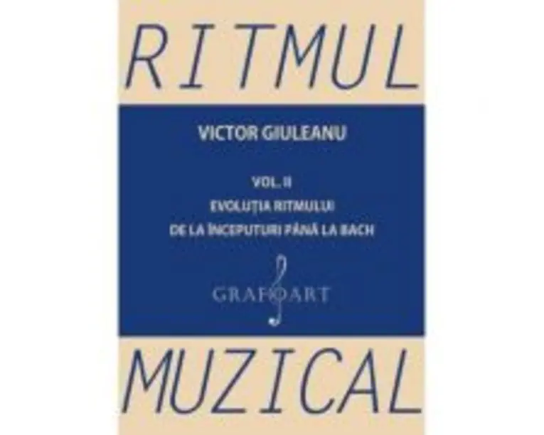 Ritmul muzical, volumul 2. Evolutia ritmului de la inceputuri pana la Bach - Victor Giuleanu