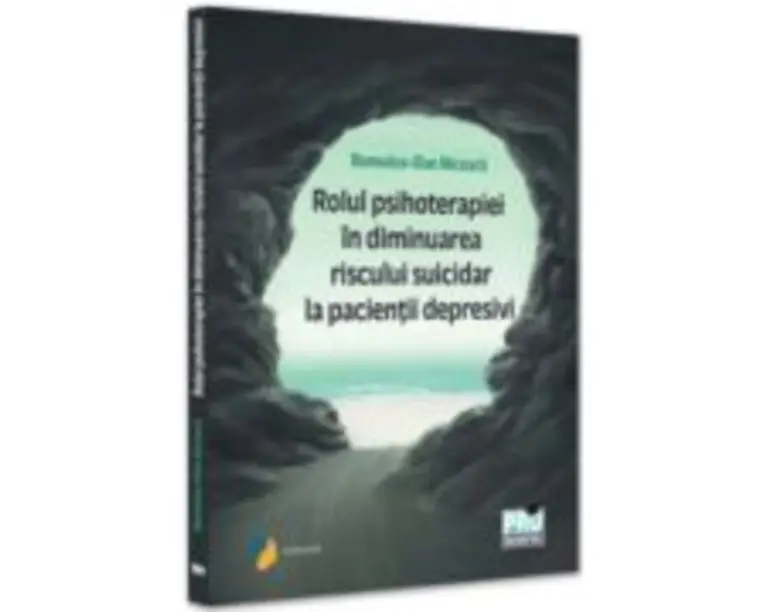 Rolul psihoterapiei in diminuarea riscului suicidar la pacientii depresivi - Romulus Dan Nicoara