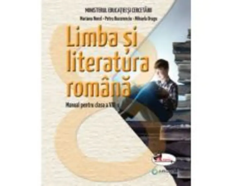 Limba si literatura romana. Manual pentru clasa a 8-a - Mariana Norel, Petru Bucurenciu, Mihaela Dragu