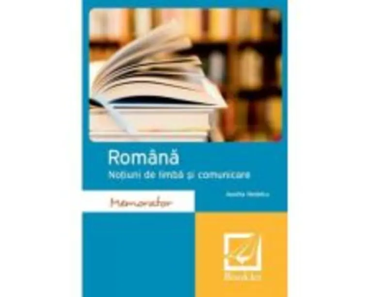 Memorator. Romana. Notiuni de limba si comunicare - Aurelia Nedelcu