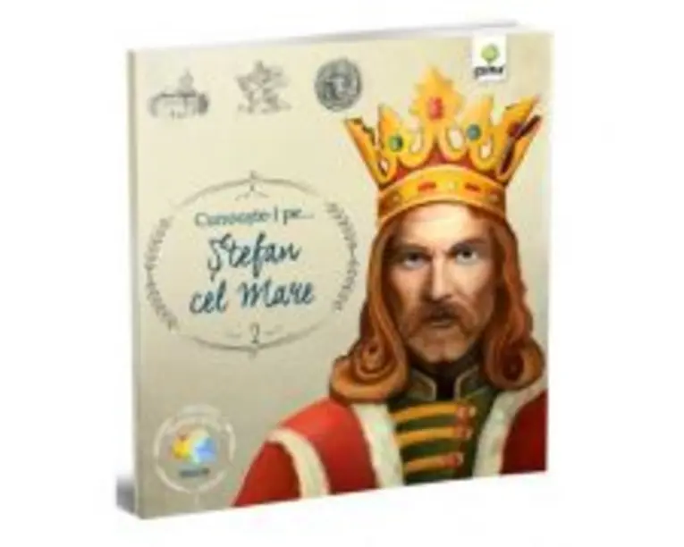 Romani celebri. Cunoaste-l pe… Stefan cel Mare