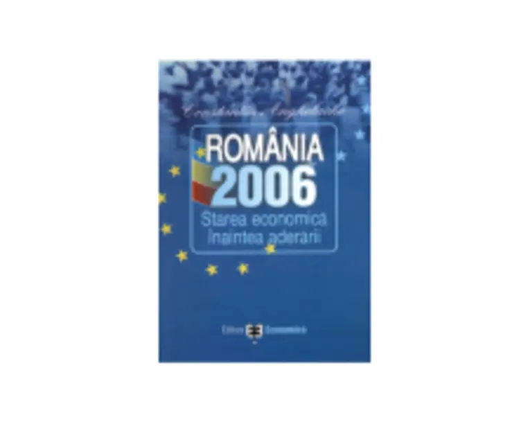 Romania 2006: starea economica inaintea aderarii - Constantin Anghelache
