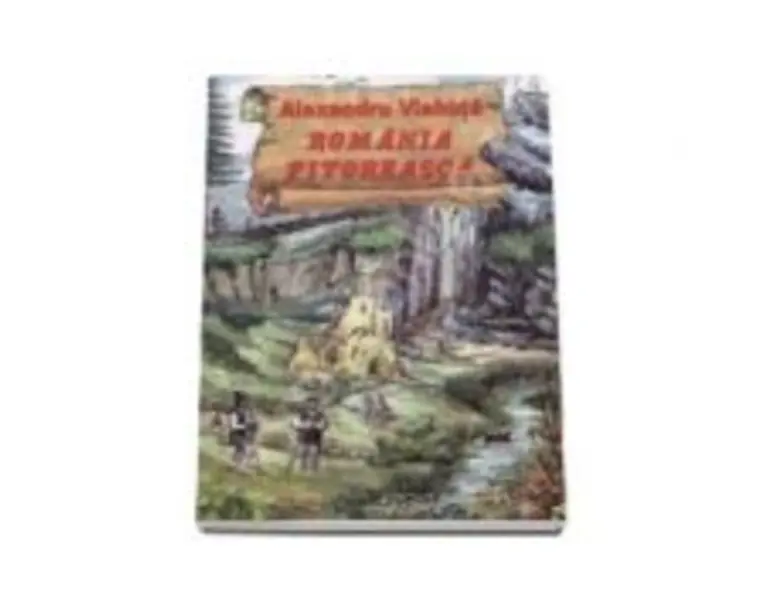 Romania Pitoreasca - Alexandru Vlahuta