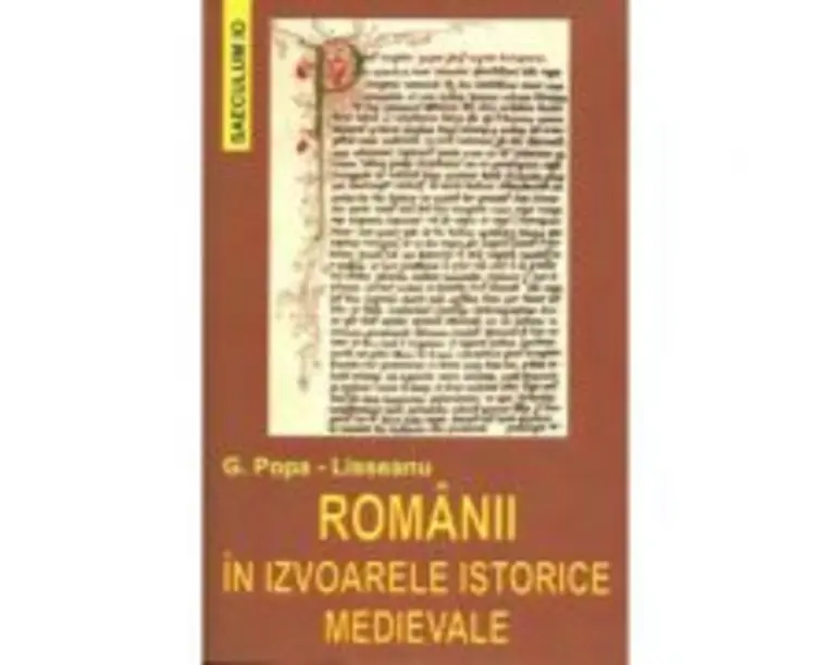 Romanii in izvoarele istorice medievale - G. Popa-Lisseanu