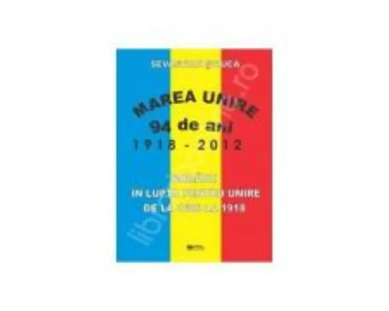 Romanii in lupta pentru unire de la 1600 la 1918 - Stiuca Sevastian