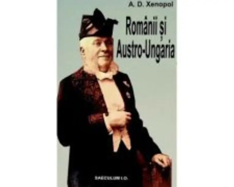 Romanii si Austro-Ungaria - A. D. Xenopol