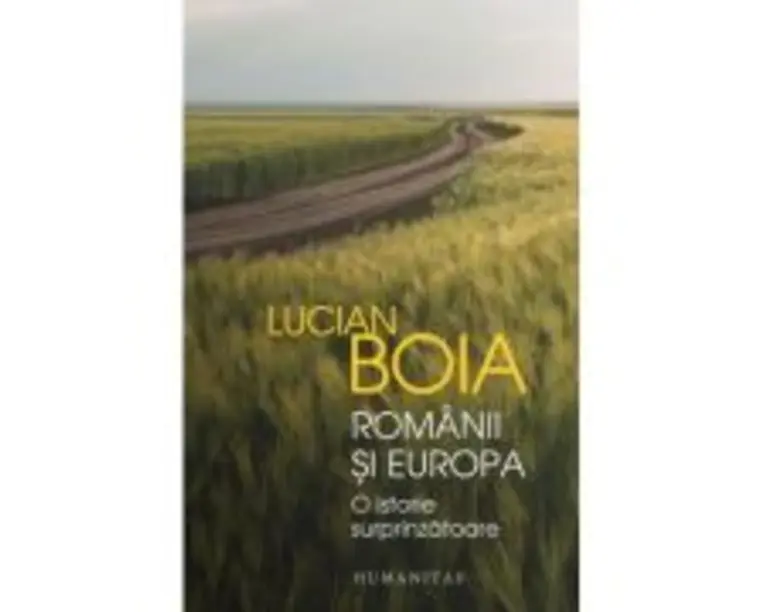 Romanii si Europa. O istorie surprinzatoare - Lucian Boia