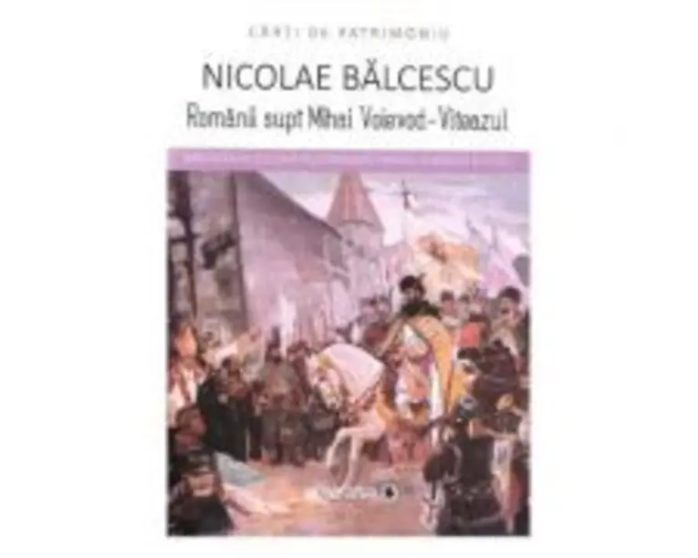 Romanii supt Mihai Voievod-Viteazul - Nicolae Balcescu