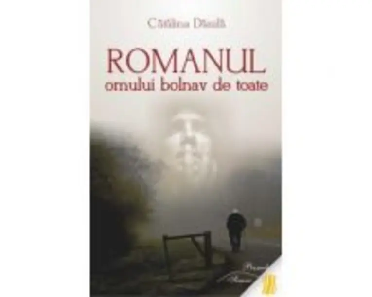 Romanul omului bolnav de toate - Catalina Danila