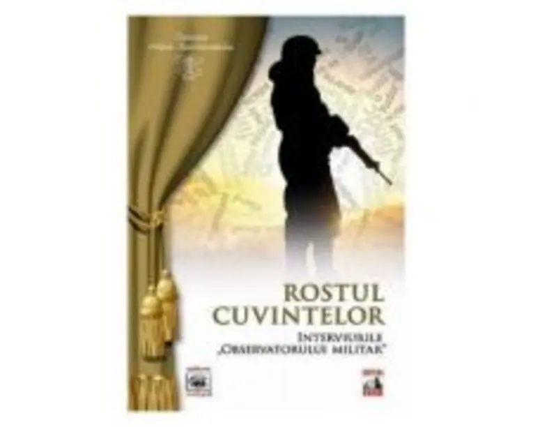 Rostul cuvintelor. Interviurile observatorului militar