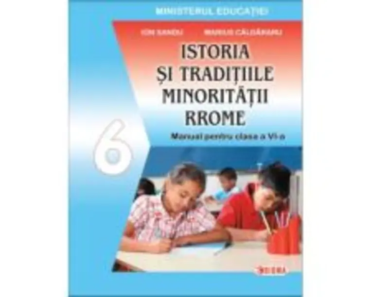 Istoria si traditiile minoritatii rrome. Manual pentru clasa a 6-a - Ion Sandu