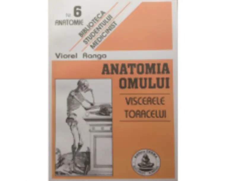 Anatomia omului. Viscerele toracelui. 6 - Viorel Ranga