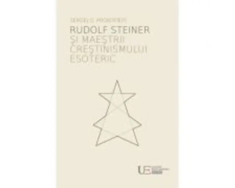 Rudolf Steiner si maestrii crestinismului esoteric - Sergej O. Prokofieff