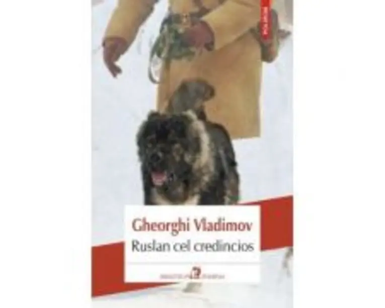 Ruslan cel credincios - Gheorghi Vladimov. Traducere de Adriana Nicoara