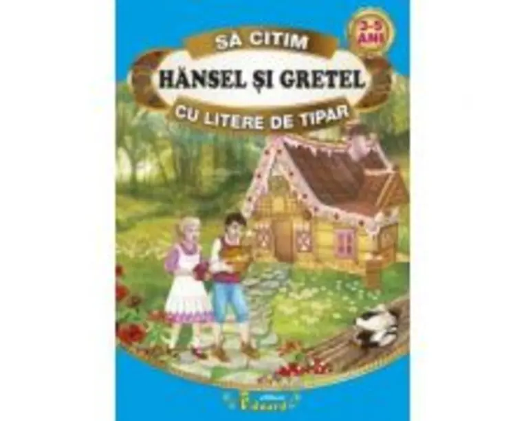 Sa citim HANSEL SI GRETEL cu litere de tipar, 3-5 ani - Fratii Grimm