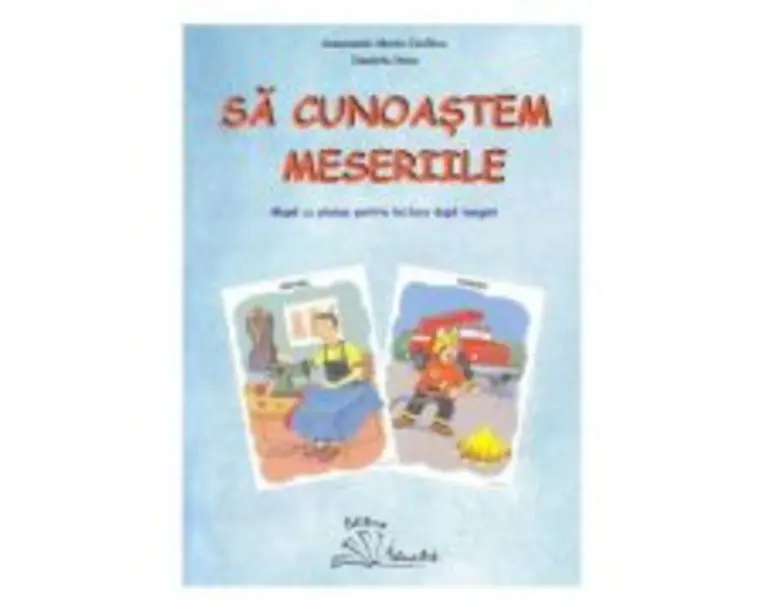 Sa cunoastem meseriile. Mapa cu planse pentru lectura dupa imagini - Smaranda Maria Cioflica, Daniela Dosa