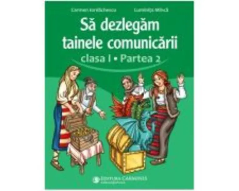 Sa dezlegam tainele comunicarii. Clasa 1, partea 2. ABDP2 - Carmen Iordachescu