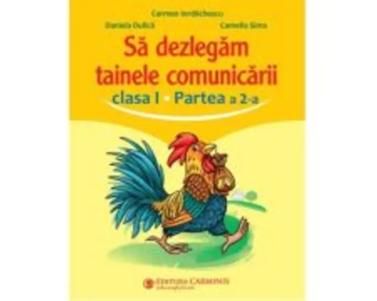 Sa dezlegam tainele comunicarii. Clasa 1, partea 2. ABED2 - Carmen Iordachescu