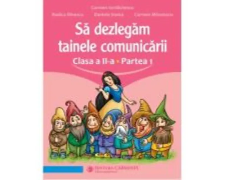 Sa dezlegam tainele comunicarii. Clasa a 2-a. partea 1. L2AL1 - Carmen Iordachescu