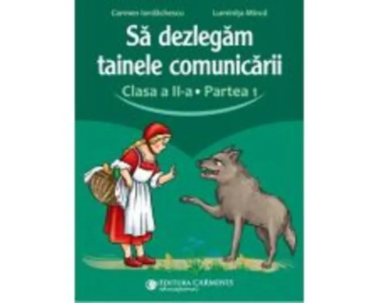 Sa dezlegam tainele comunicarii. Clasa a 2-a. partea 1. L2CD1 - Carmen Iordachescu