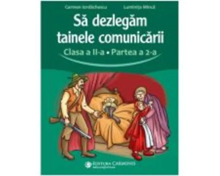 Sa dezlegam tainele comunicarii. Clasa a 2-a. partea 2. L2CD2 - Carmen Iordachescu