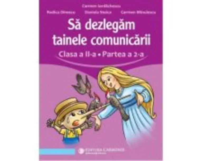 Sa dezlegam tainele comunicarii. Clasa a 2-a. partea 2. L2L2 - Carmen Iordachescu