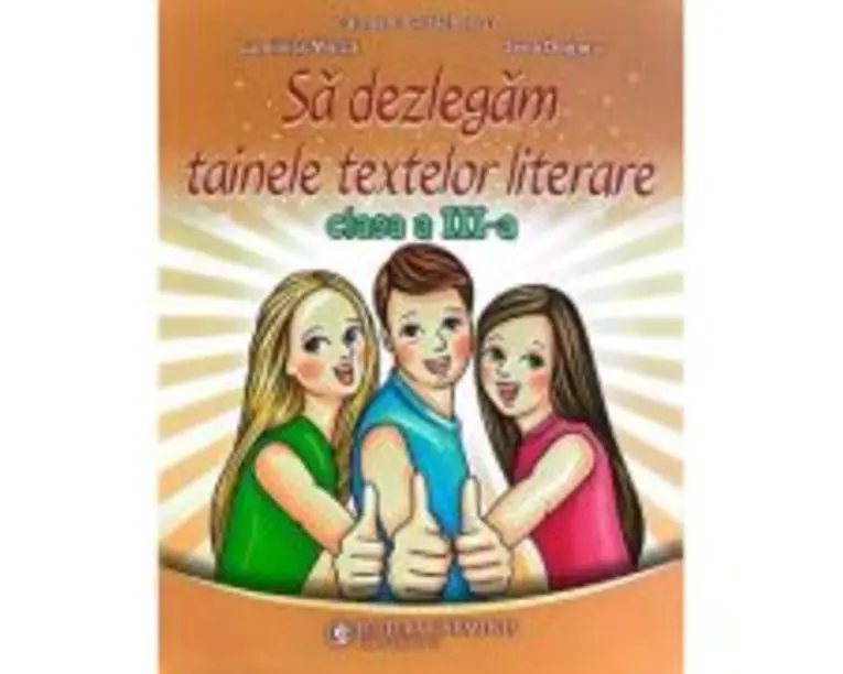 Sa dezlegam tainele textelor literare clasa a 3-a L3L - Carmen Iordachescu