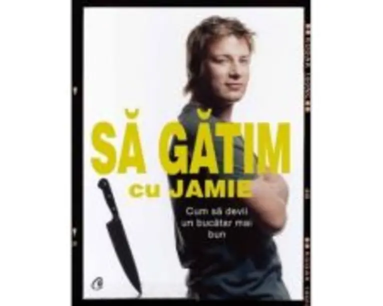 Cum sa devii un bucatar mai bun. Sa gatim cu Jamie