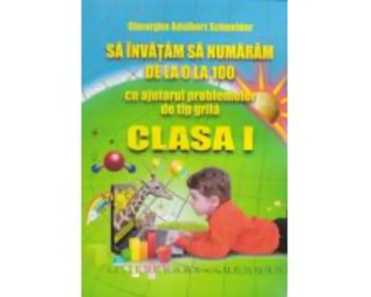 Sa invatam sa numaram de la 0 la 100, cu ajutorul problemelor de tip grila, clasa 1 - Gheorghe Adalbert Schneider
