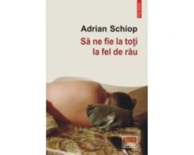 Sa ne fie la toti la fel de rau - Adrian Schiop