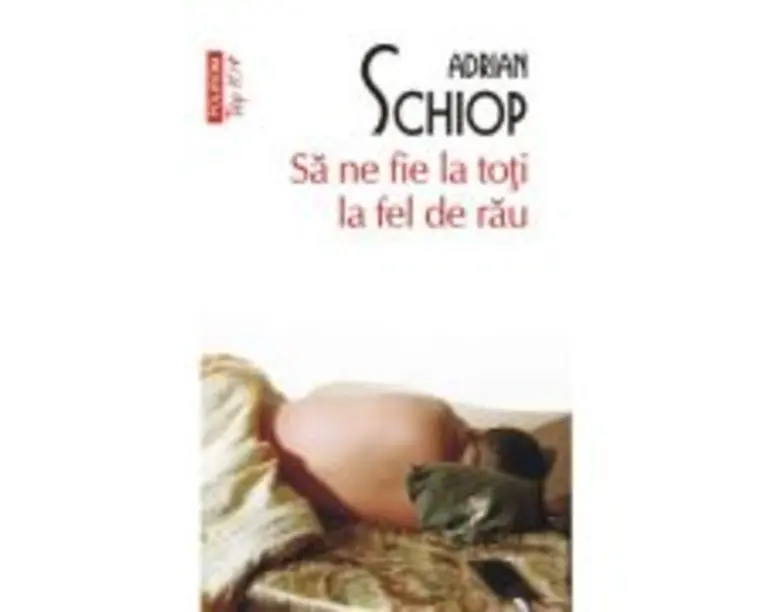 Sa ne fie la toti la fel de rau (editie de buzunar) - Adrian Schiop