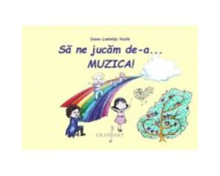 Sa ne jucam de-a... MUZICA! - Ioana-Luminita. Vasile