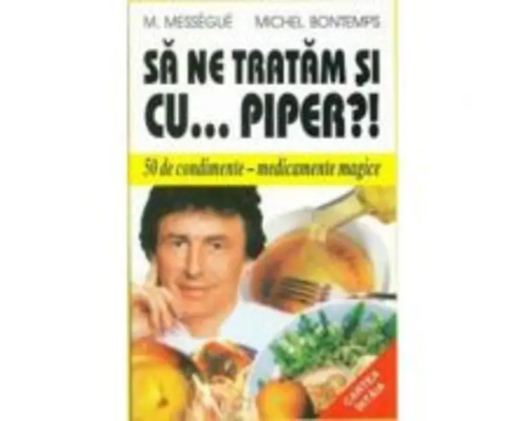 Sa ne tratam si cu... piper?! - M. Messegue, Michel Bontemps