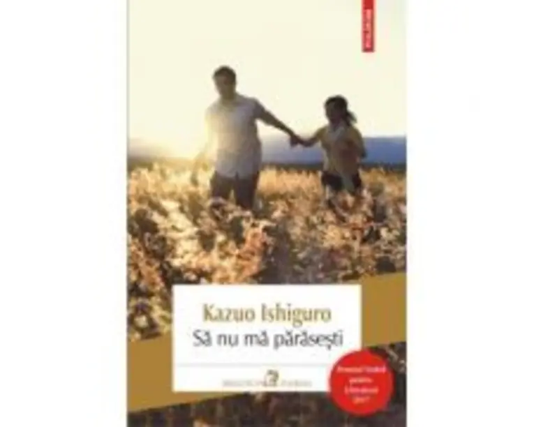 Sa nu ma parasesti - Kazuo Ishiguro