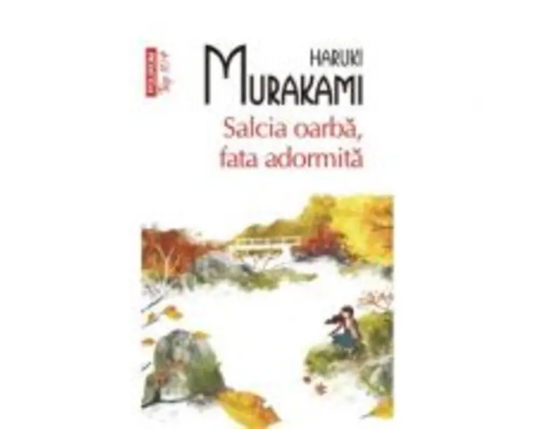 Salcia oarba, fata adormita - Haruki Murakami