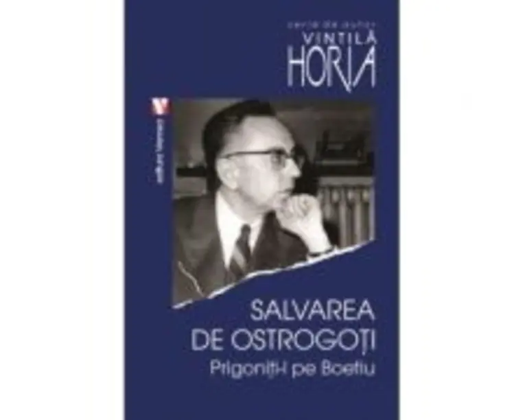 Salvarea de ostrogoti. Prigoniti-l pe Boetiu - Vintila Horia