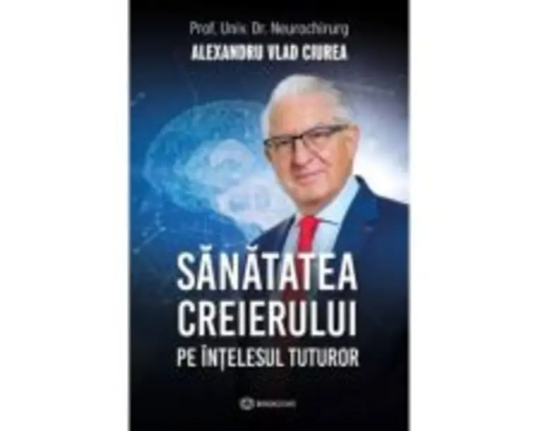 Sanatatea creierului pe intelesul tuturor - Dr. Alexandru Vlad Ciurea