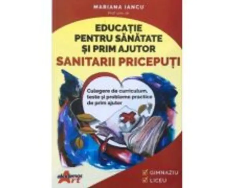Educatie pentru sanatate si prim ajutor. Sanitarii Priceputi - Mariana Iancu