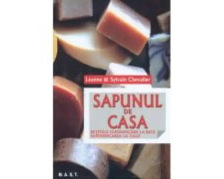 Sapunul de casa. Retetele saponificarii la rece. Saponificarea la cald - Sylvain Chevallier