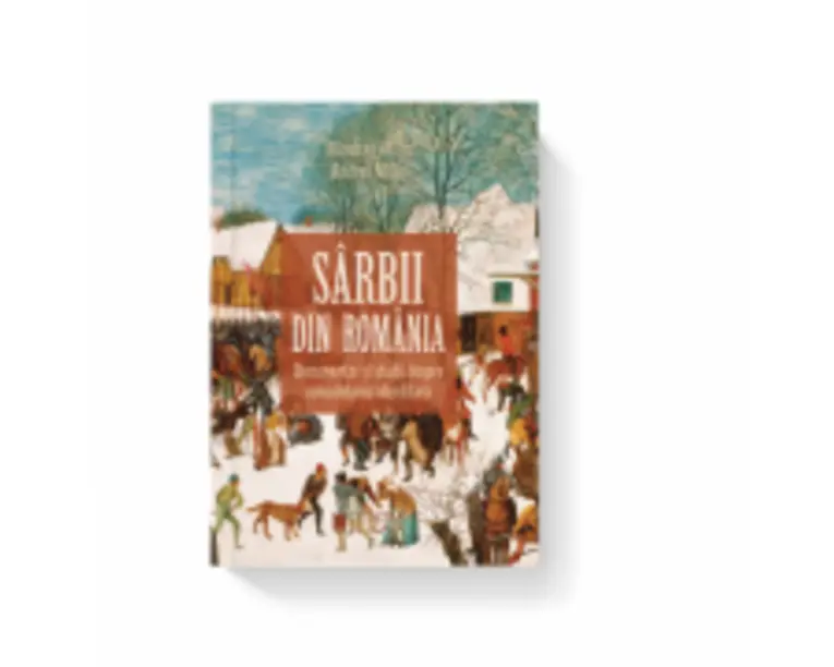 Sarbii din Romania. Documentar si studii despre remodelarea identitara. Editia a II-a - Miodrag Milin, Andrei Milin