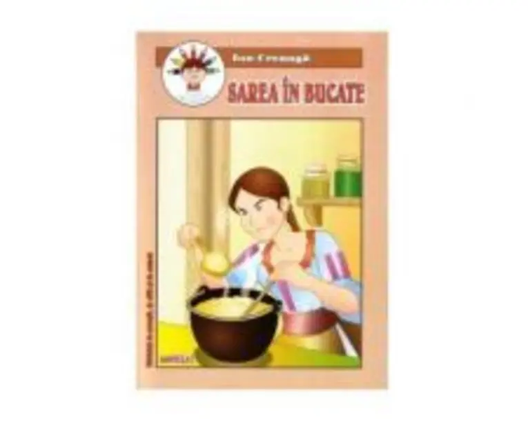 Sarea in bucate. Carticica de povesti, de citit si de colorat - Ion Creanga