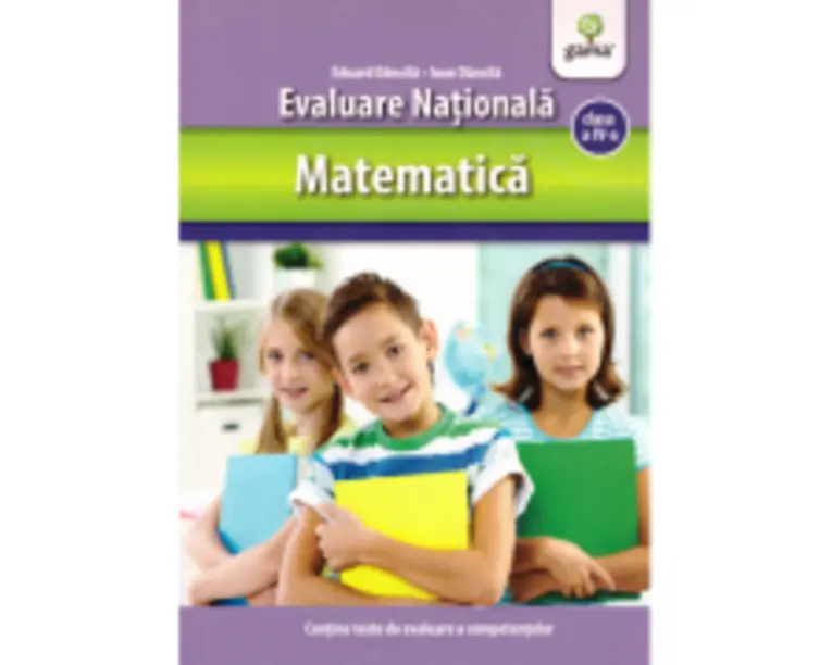 Matematica clasa a 4-a. Evaluare Nationala - Ioan Dancila