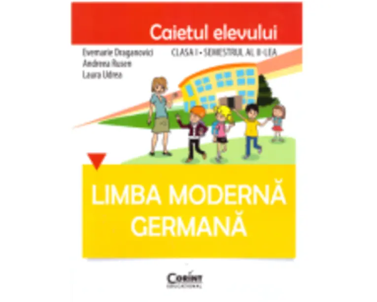 Limba germana. Caietul elevului clasa 1, semestrul al 2-lea - Evemarie Draganovici
