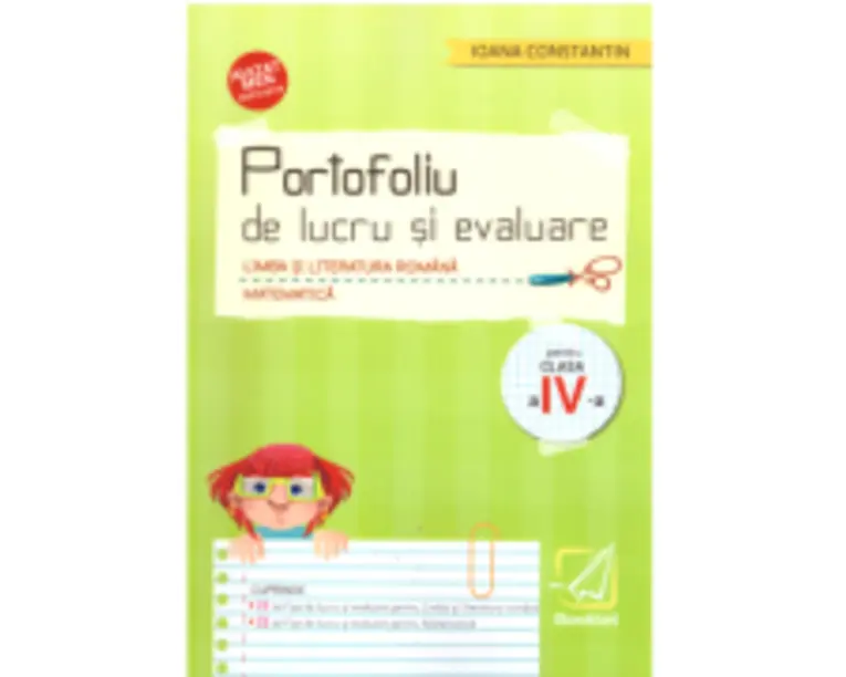 Portofoliu de lucru si evaluare, Limba si literatura romana si Matematica pentru clasa a 4-a - Ioana Constantin