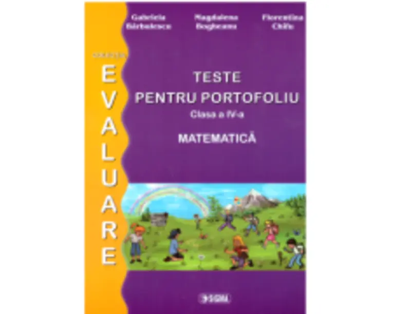 Pregatire pentru Evaluarea Nationala. Matematica. Teste pentru portofoliu. Clasa a 4-a - Gabriela Barbulescu